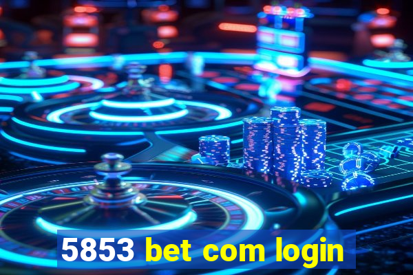 5853 bet com login